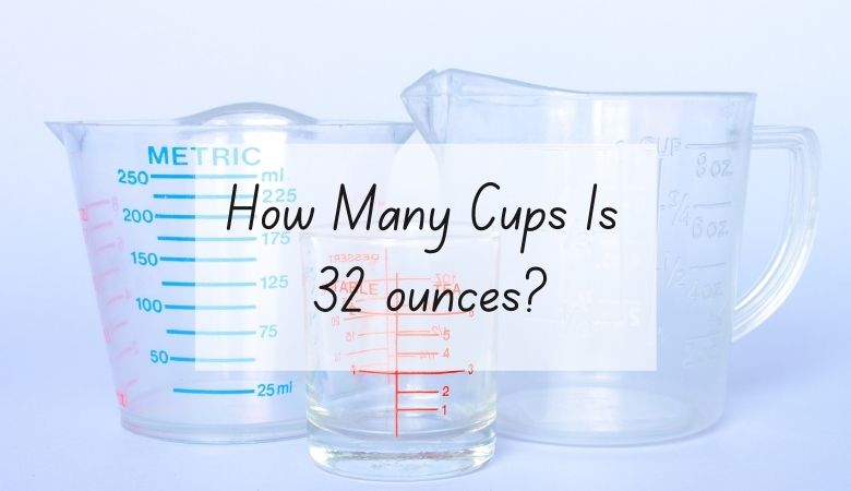 how many cups is 32 oz